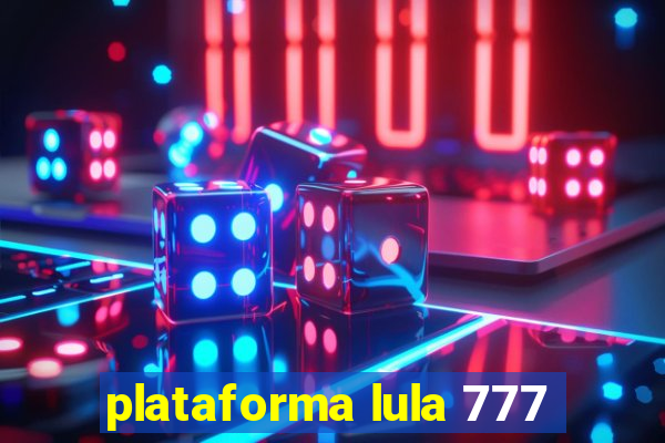 plataforma lula 777